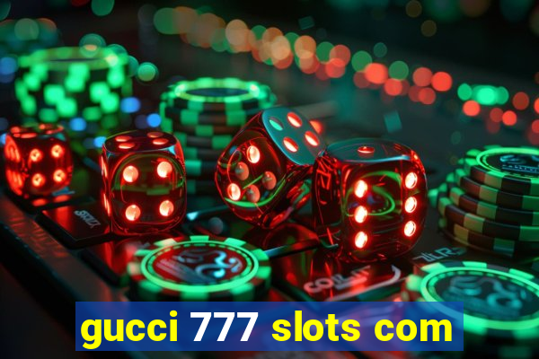gucci 777 slots com